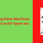 Best Hanging Leg Raise Machines